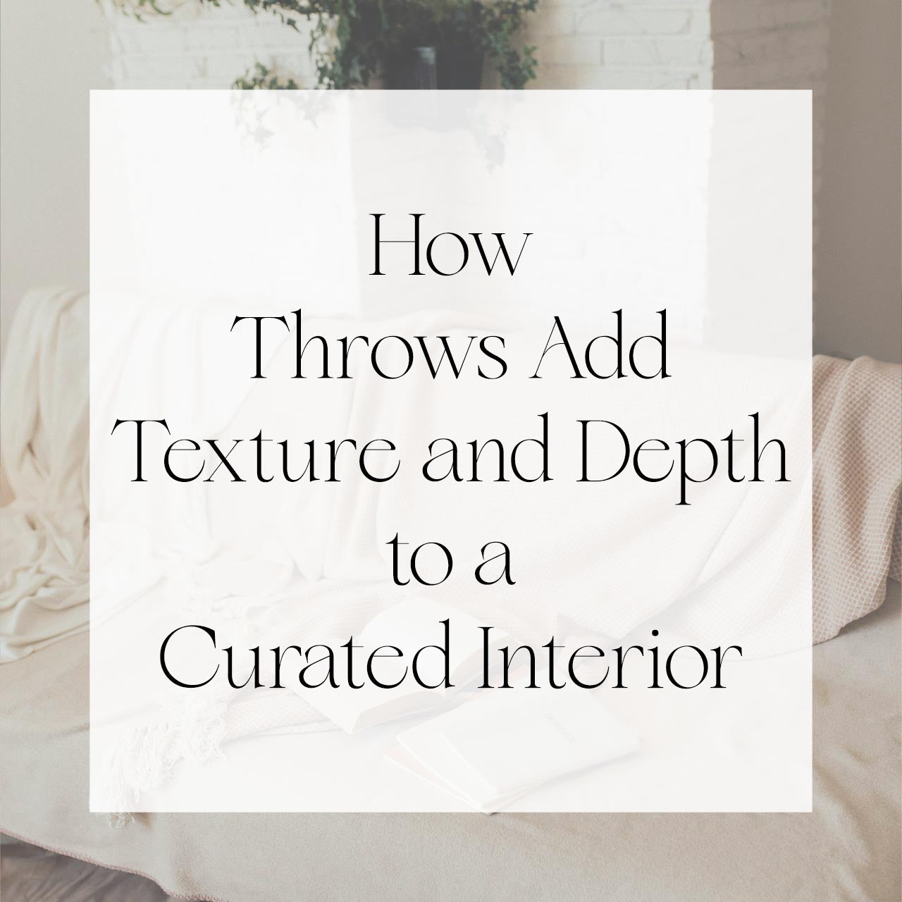 How Throws Add Texture and Depth to a Curated Interior – Singhvis