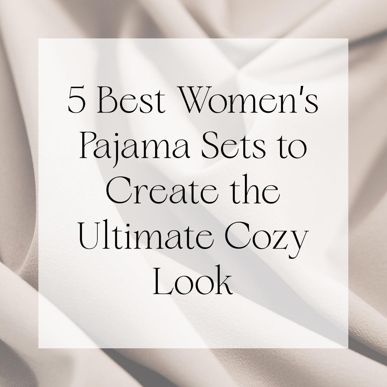5 Best Women's Pajama Sets to Create the Ultimate Cozy Look - Singhvis