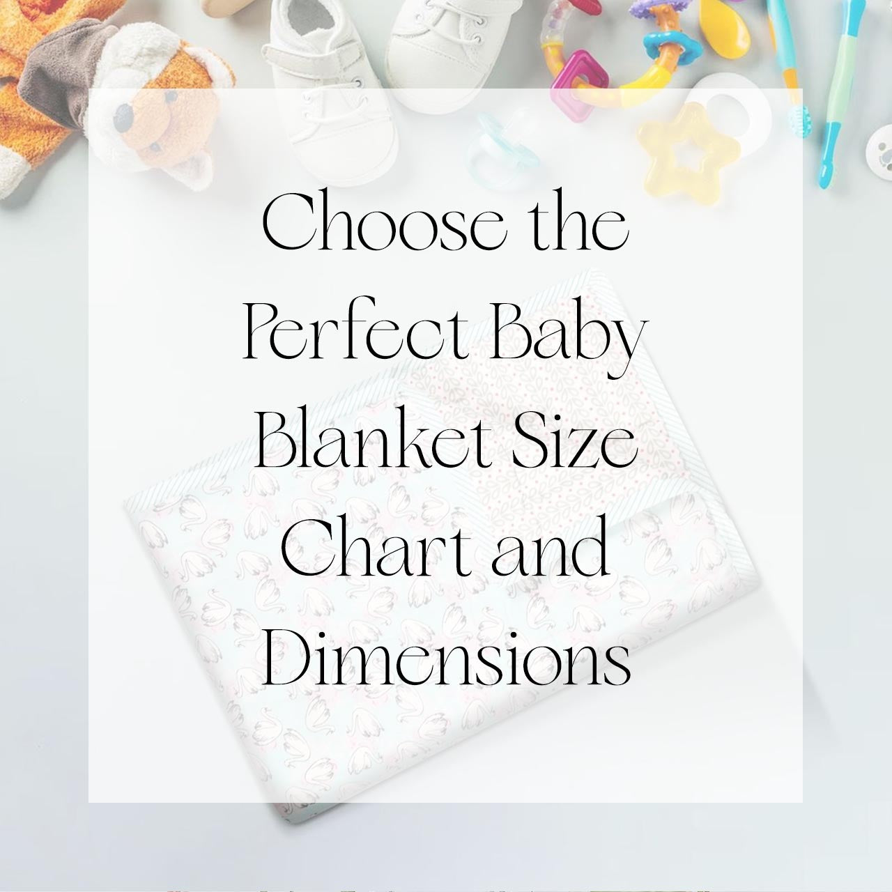 Choose the Perfect Baby Blanket Size Chart and Dimensions