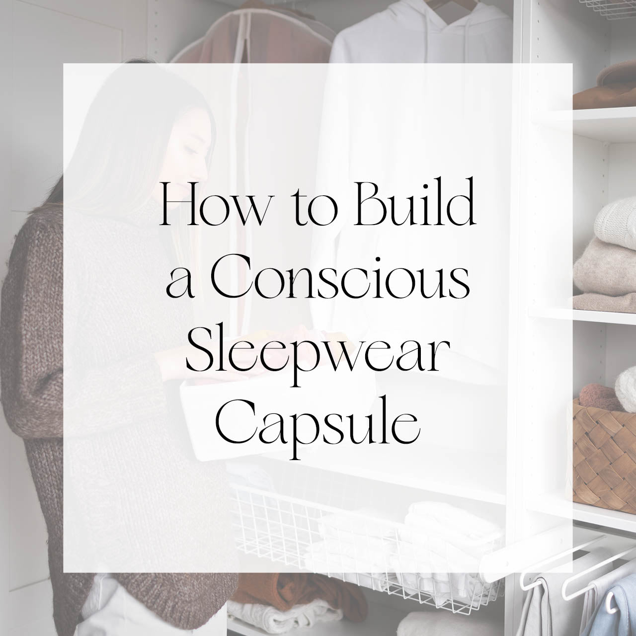 How to Build a Conscious Sleepwear Capsule | Singhvis