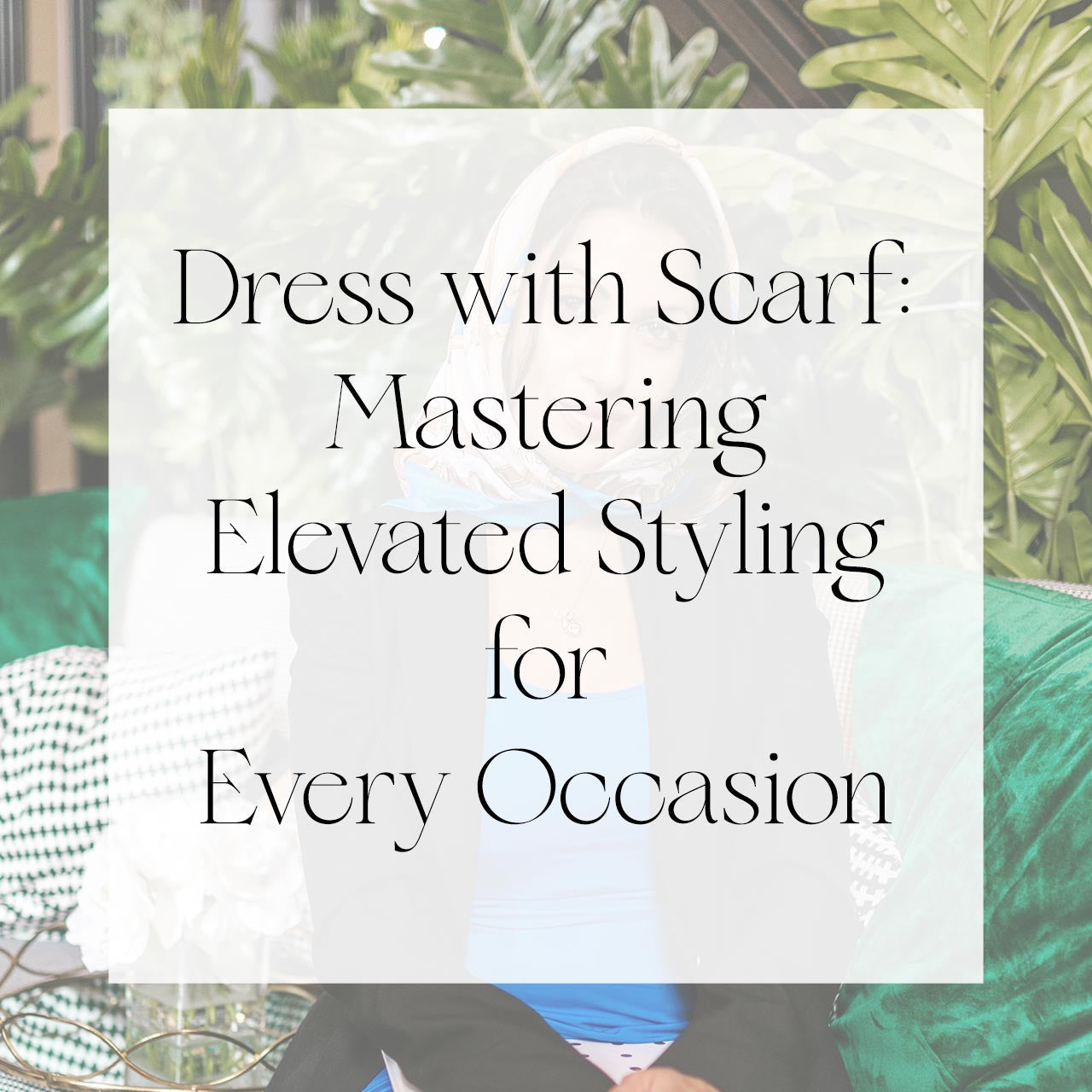 Dress with Scarf: Mastering Elevated Styling for Every Occasion | Singhvis