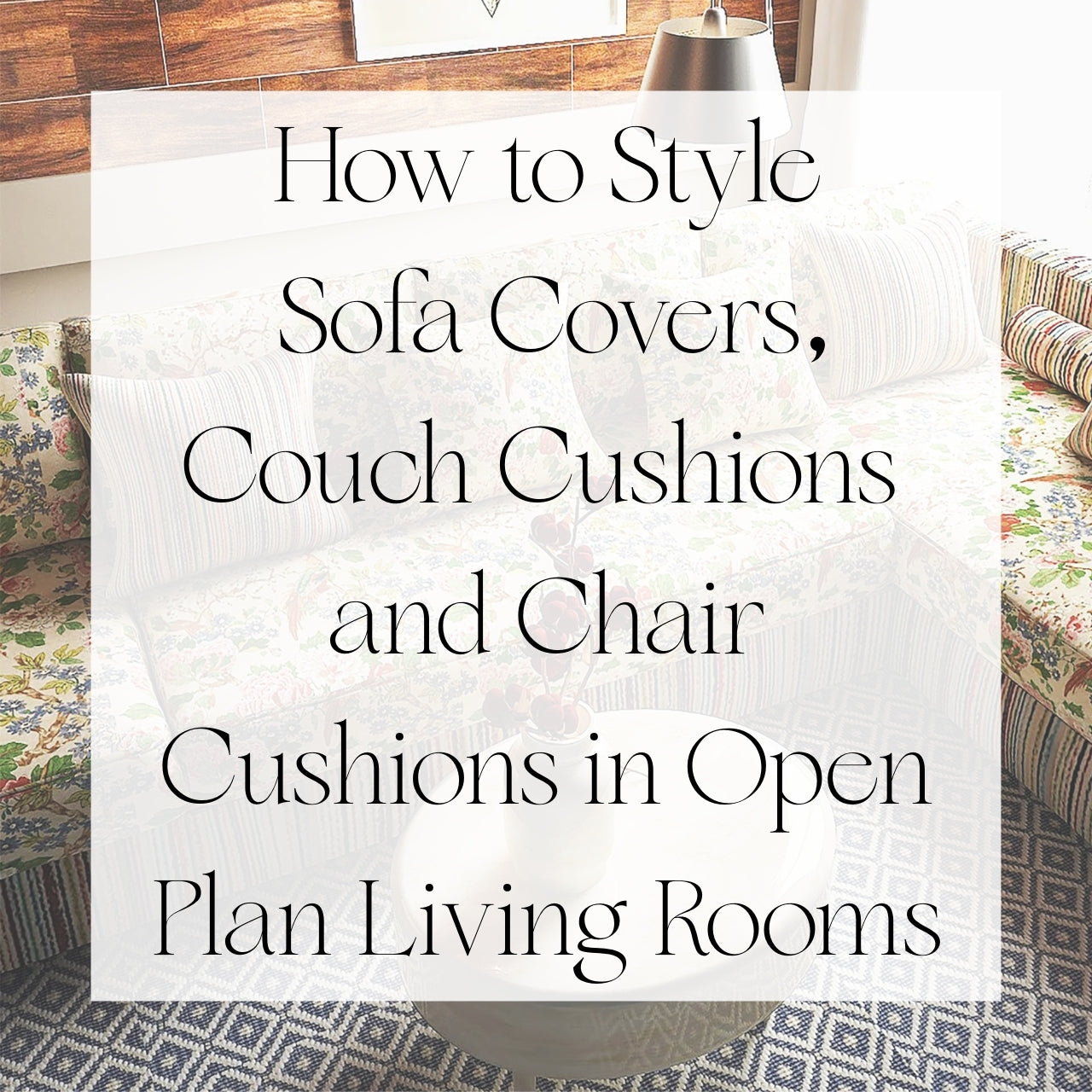 How to Style Sofa Covers, Couch Cushions, and Chair Cushions in Open-Plan Living Rooms | Singhvis