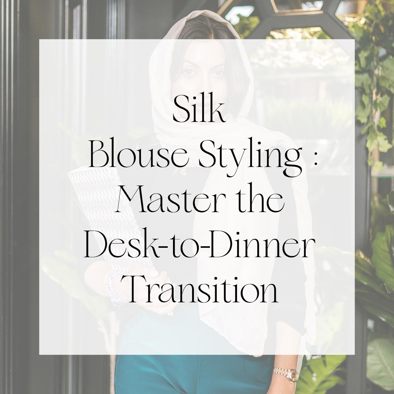 Silk Blouse Styling: Master the Desk-to-Dinner Transition | Singhvis