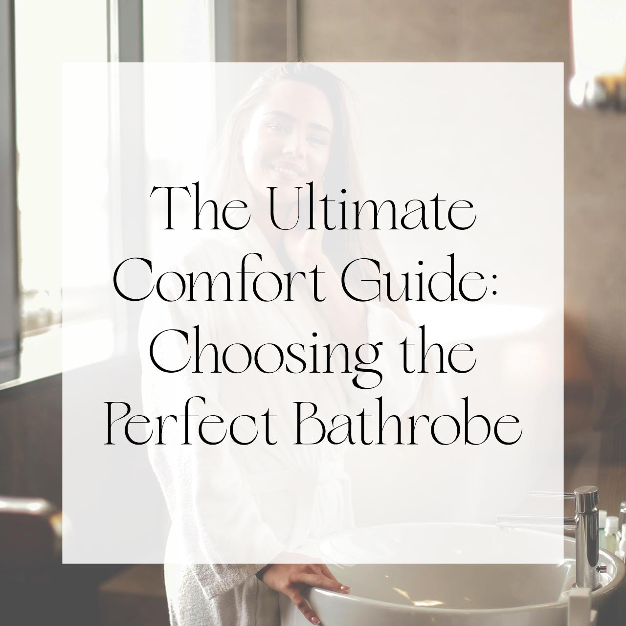 The Ultimate Comfort Guide: Choosing the Perfect Bathrobe